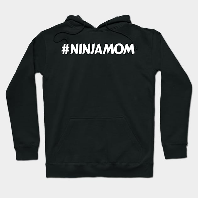 #NinjaMom Hoodie by ninjatees